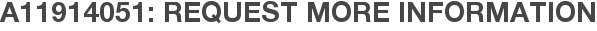 A11914051: Request More Information