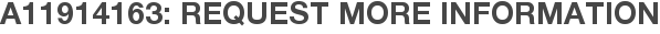 A11914163: Request More Information