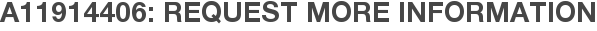 A11914406: Request More Information