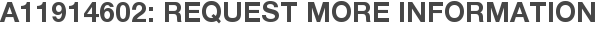 A11914602: Request More Information