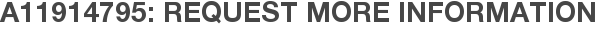 A11914795: Request More Information
