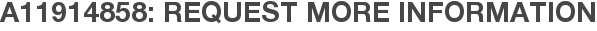 A11914858: Request More Information