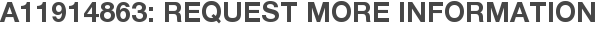A11914863: Request More Information