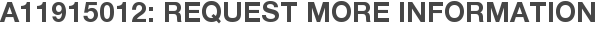 A11915012: Request More Information