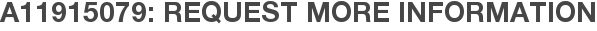 A11915079: Request More Information