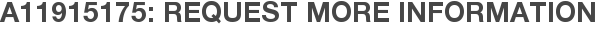 A11915175: Request More Information