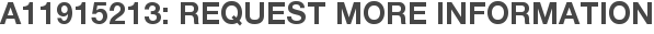 A11915213: Request More Information