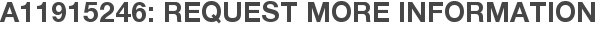A11915246: Request More Information