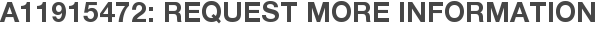 A11915472: Request More Information