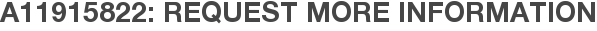 A11915822: Request More Information