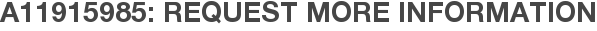 A11915985: Request More Information