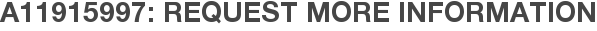 A11915997: Request More Information