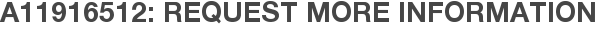 A11916512: Request More Information