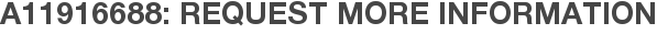 A11916688: Request More Information