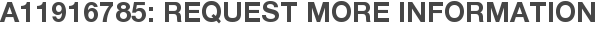 A11916785: Request More Information