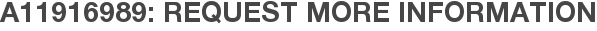 A11916989: Request More Information