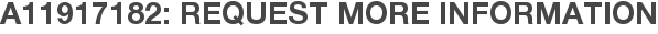 A11917182: Request More Information