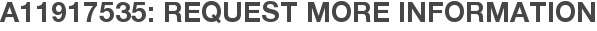 A11917535: Request More Information