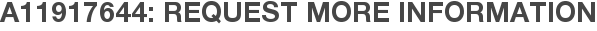 A11917644: Request More Information