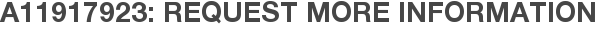 A11917923: Request More Information