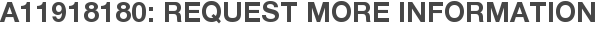 A11918180: Request More Information