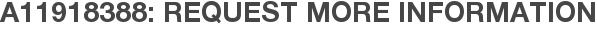 A11918388: Request More Information