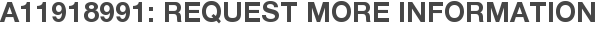 A11918991: Request More Information