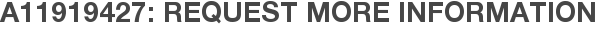 A11919427: Request More Information