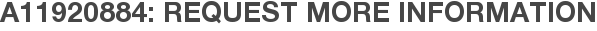 A11920884: Request More Information