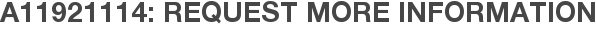 A11921114: Request More Information