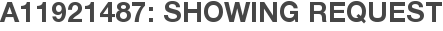 A11921487: Showing Request