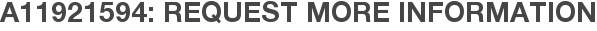 A11921594: Request More Information