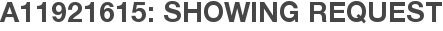 A11921615: Showing Request