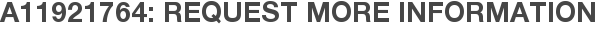 A11921764: Request More Information