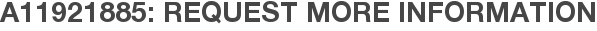 A11921885: Request More Information