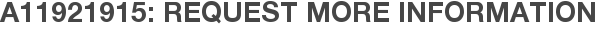 A11921915: Request More Information