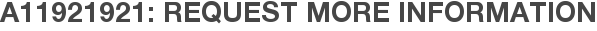 A11921921: Request More Information