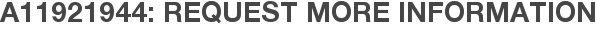 A11921944: Request More Information
