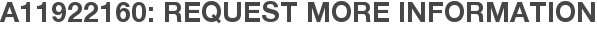 A11922160: Request More Information