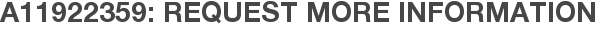 A11922359: Request More Information