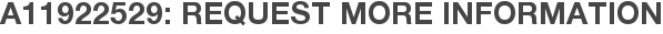 A11922529: Request More Information