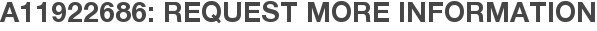 A11922686: Request More Information