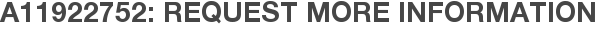 A11922752: Request More Information