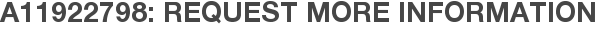 A11922798: Request More Information