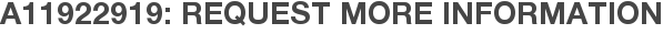 A11922919: Request More Information