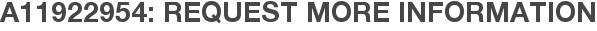 A11922954: Request More Information