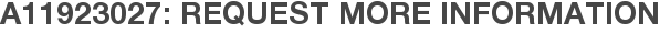 A11923027: Request More Information