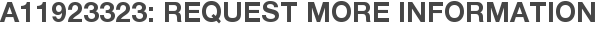 A11923323: Request More Information