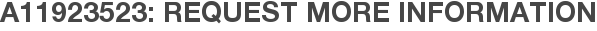 A11923523: Request More Information