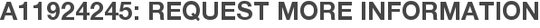 A11924245: Request More Information